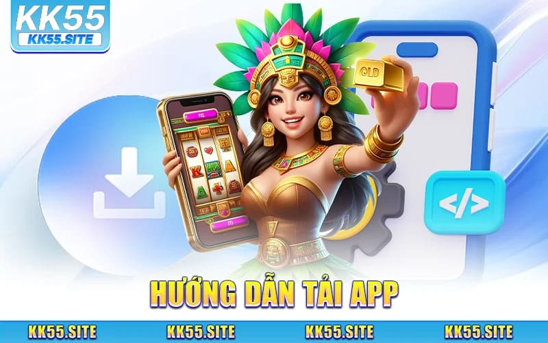Tải App KK55 - Cách Cài Đặt Nhanh Chóng Trên Mọi Thiết Bị 1 Hướng Dẫn Tải App