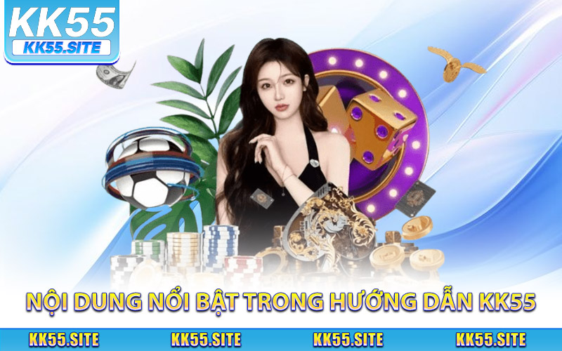 nội dung nổi bật trong hướng dẫn kk55